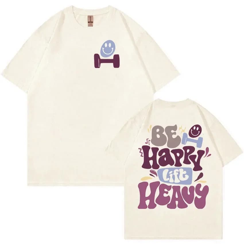 Be Happy Lift-camisetas divertidas y pesadas para gimnasio, camisetas de levantamiento de pesas para hombre y mujer, camiseta Retro de moda Harajuku,