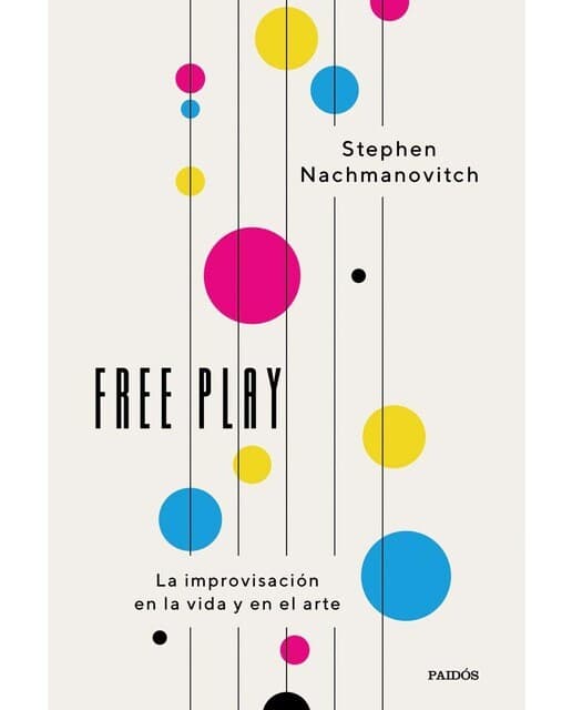 Free Play: La improvisación en la vida y en el arte (Tapa blanda con solapas).