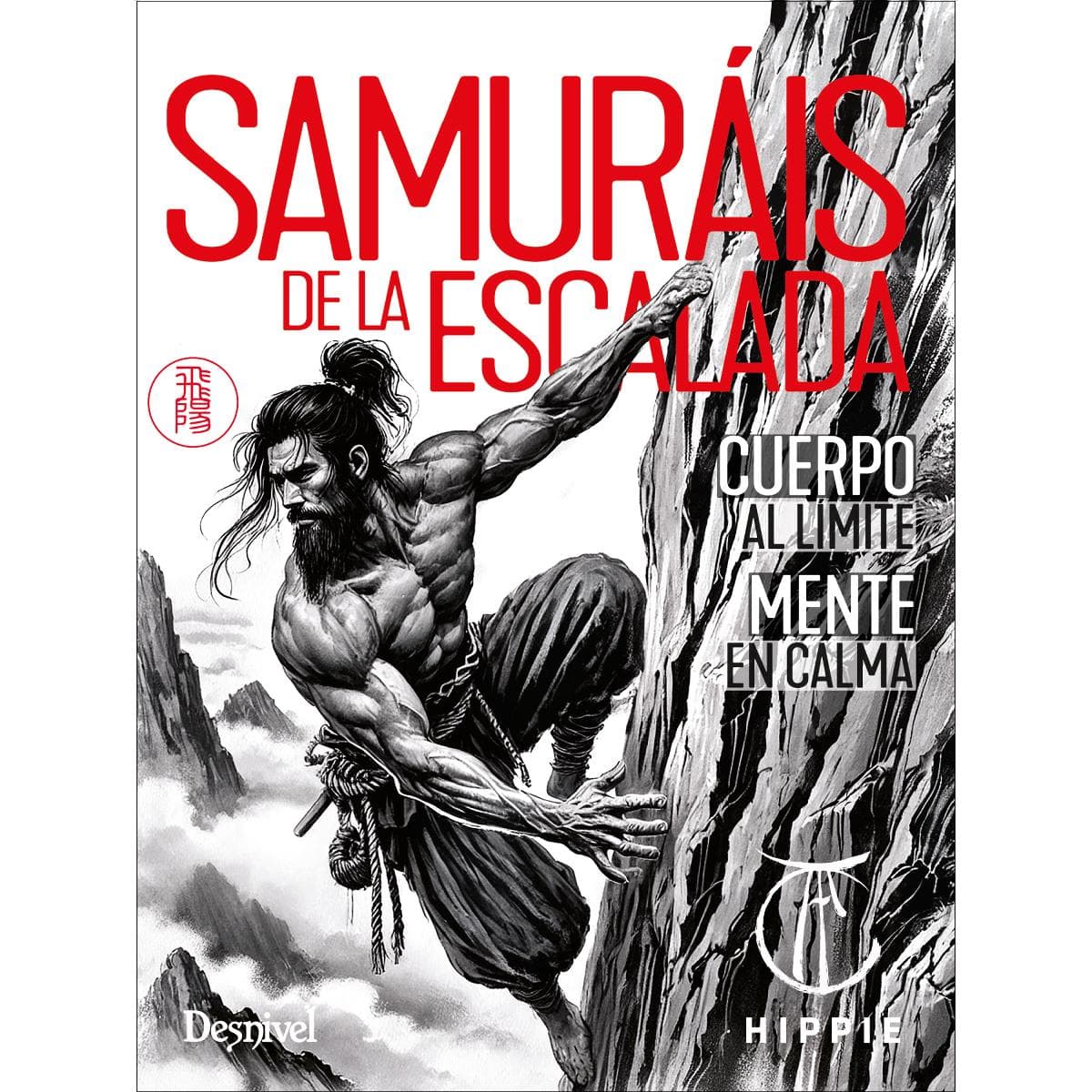 Samuráis de la escalada: Cuerpo al límite - Mente en calma (Tapa blanda).