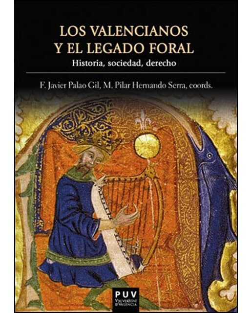 Los valencianos y el legado foral: Historia, sociedad, derecho (Tapa blanda).