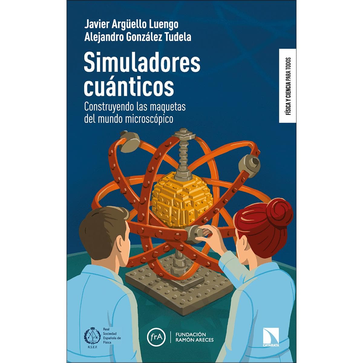 Simuladores cuánticos: Construyendo las maquetas del mundo microscópico (Tapa blanda).