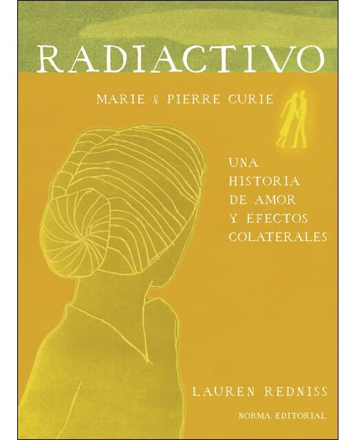 Radiactivo, una historia de amor y efectos colaterales: Una historia de amor y efectos colaterales (Tapa dura).