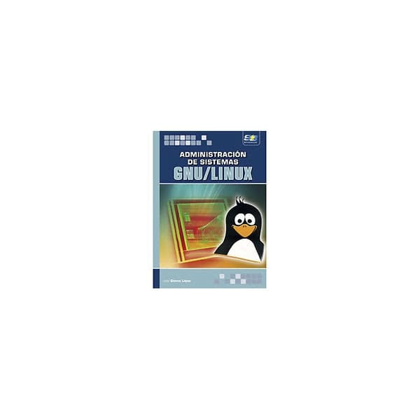 Administración de sistemas gnu-linux (Tapa blanda).