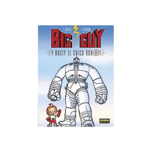 BIG GUY Y RUSTY EL CHICO ROBOT (Tapa dura).
