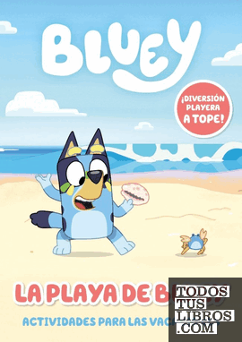 Bluey. Cuaderno de vacaciones - La playa de Bluey. Actividades para las vacaciones (edición en español)
