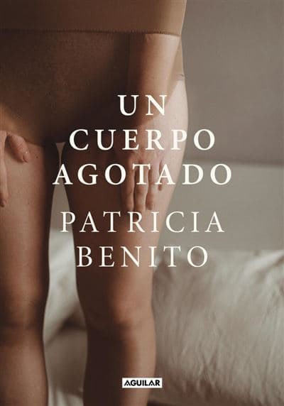 Un Cuerpo Agotado - Patricia Benito (autor)