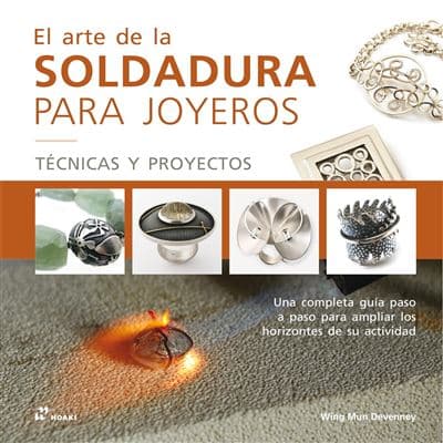 El Arte De La Soldadura Para Joyero - Wing Mun Devenney (autor)