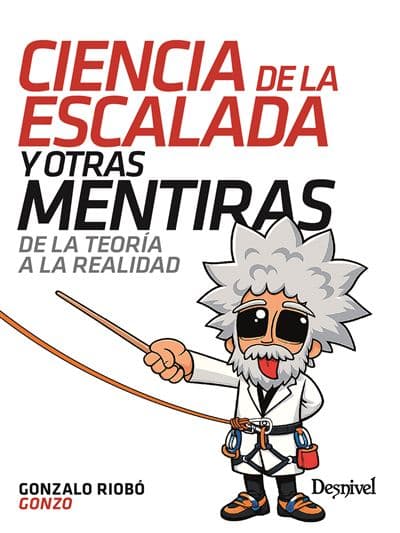 Ciencia De La Escalada Y Otras Mentiras - Gonzalo Riobó Brosse (autor)