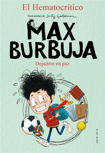 Dejadme En Paz (max Burbuja 1) - Miguel López - El Hematocrítico (autor), Santy Gutiérrez (ilustración)