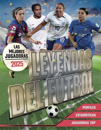 Leyendas Del Fútbol. Las Mejores Jugadoras 2025 - Kevin Pettman (autor), David Ridruejo Sánchez (traducción)