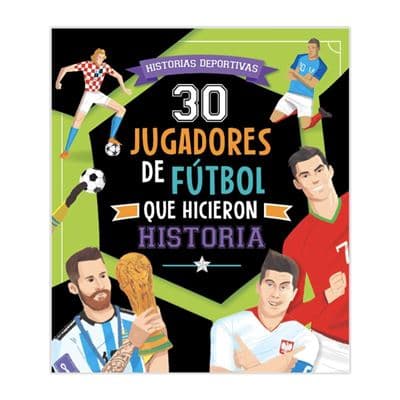 30 Jugadores De Futbol Que Hicieron Historia - Varios Autores