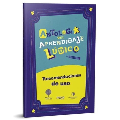 Antologia del Aprendizaje Ludico: Recomendaciones de Uso