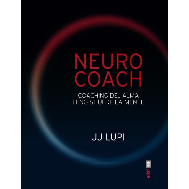 Neuro coach: Coaching del alma. Feng Shui de la mente (Tapa blanda con solapas).