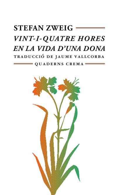 Vint-i-quatre Hores En La Vida D'una Dona - Stefan Zweig (autor), Jaume Vallcorba Plana (traducción)