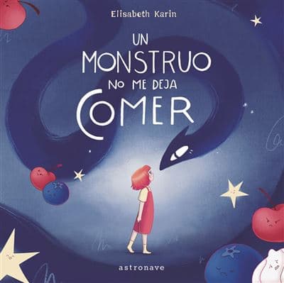 Un Monstruo No Me Deja Comer - Elisabeth Karin Pavon Rymer-rythen (autor)