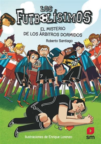 Los Futbolísimos 1: El Misterio De Los Árbitros Dormidos - Roberto Santiago (autor), Enrique Lorenzo Diaz (ilustración)